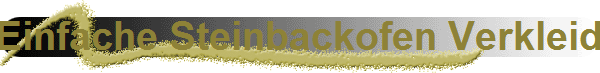Einfache Steinbackofen Verkleidung