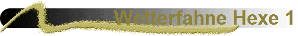 Wetterfahne Hexe 1